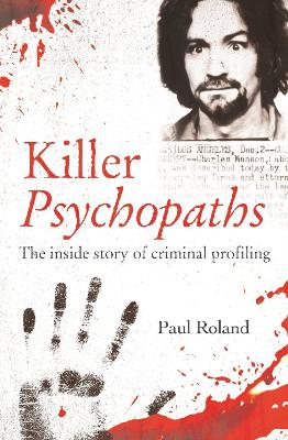 Killer Psychopaths: The Inside Story of Criminal Profiling book