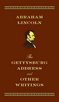 The The Gettysburg Address and Other Writings: Deluxe Edition by Abraham Lincoln