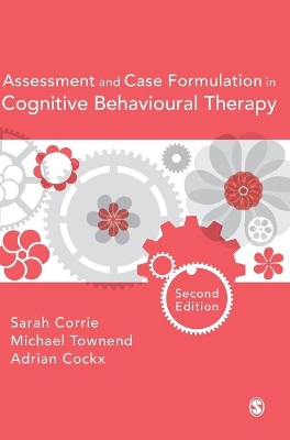 Assessment and Case Formulation in Cognitive Behavioural Therapy by Sarah Corrie