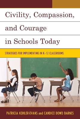 Civility, Compassion, and Courage in Schools Today book