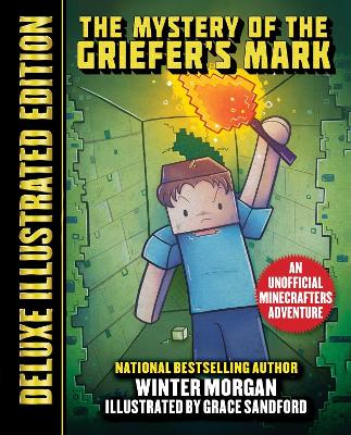 The The Mystery of the Griefer's Mark (Deluxe Illustrated Edition): An Unofficial Minecrafters Adventure by Winter Morgan