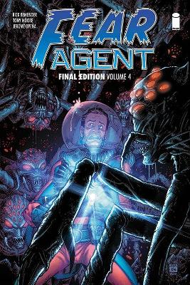 Fear Agent: Final Edition Volume 4 book