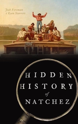 Hidden History of Natchez book