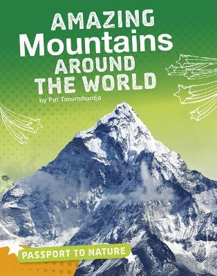 Amazing Mountains Around the World by Pat Tanumihardja