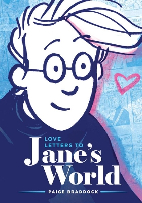 Love Letters to Jane's World by Paige Braddock