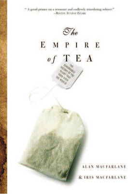 The Empire of Tea by Alan MacFarlane