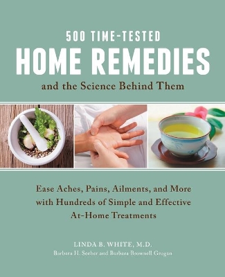 500 Time-Tested Home Remedies and the Science Behind Them book