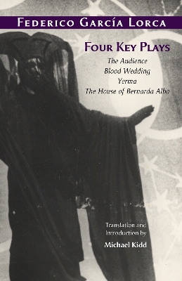 Four Key Plays: The Audience, Blood Wedding, Yerma, The House of Bernarda Alba by Federico Garca Lorca