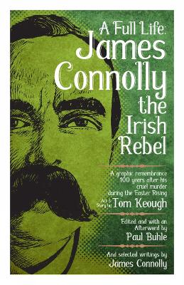 A A Full Life: James Connolly The Irish Rebel by Paul Buhle