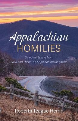 Appalachian Homilies: Selected Essays from Now and Then: The Appalachian Magazine book