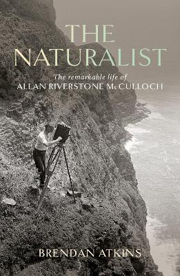 The Naturalist: The remarkable life of Allan Riverstone McCulloch book