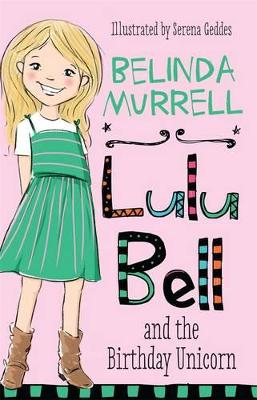 Lulu Bell and the Birthday Unicorn by Belinda Murrell