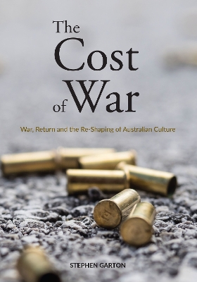 The Cost of War: War, Return and the Re-Shaping of Australian Culture book