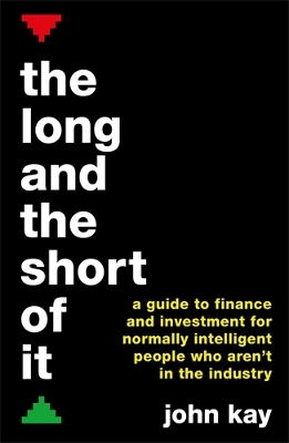 The Long and the Short of It (International edition) by John Kay