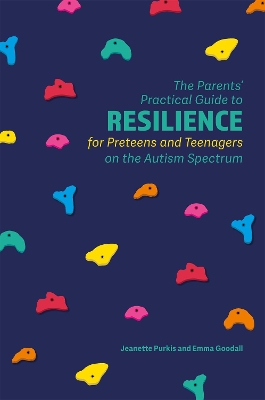 Parents' Practical Guide to Resilience for Preteens and Teenagers on the Autism Spectrum book