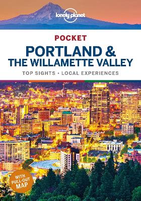 Lonely Planet Pocket Portland & the Willamette Valley by Lonely Planet