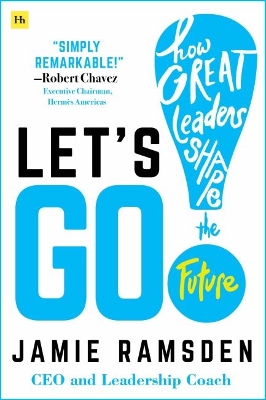 Let's Go!: How Great Leaders Shape the Future book