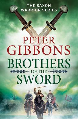 Brothers of the Sword: The action-packed historical adventure from award-winner Peter Gibbons by Peter Gibbons