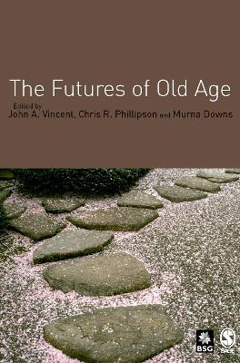 The The Futures of Old Age by John A Vincent