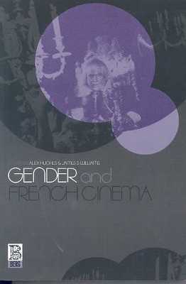 Gender and French Cinema by Alex Hughes