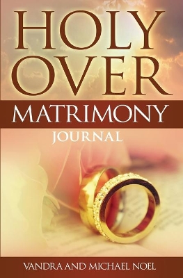 Holy Over Matrimony Journal by Vandra Noel