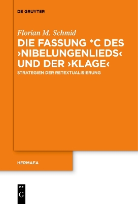 Die Fassung *C des ›Nibelungenlieds‹ und der ›Klage‹: Strategien der Retextualisierung book