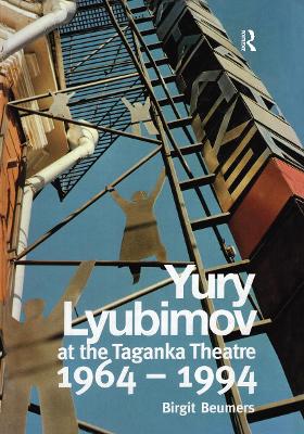 Yuri Lyubimov: Thirty Yerars at the Taganka Theatre by B. Beumers
