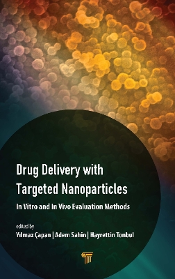 Drug Delivery with Targeted Nanoparticles: In Vitro and In Vivo Evaluation Methods book