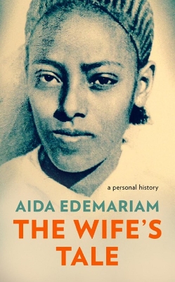 Wife's Tale by Aida Edemariam