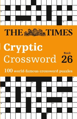 The Times Cryptic Crossword Book 26: 100 world-famous crossword puzzles (The Times Crosswords) book