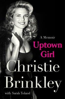 Uptown Girl: A Memoir by Christie Brinkley