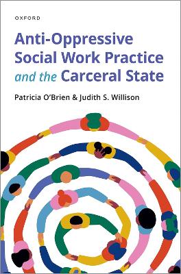 Anti-Oppressive Social Work Practice and the Carceral State book