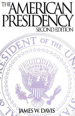 The American Presidency, 2nd Edition by James W. Davis