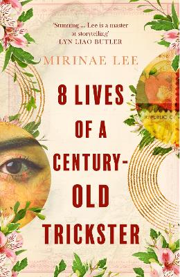 8 Lives of a Century-Old Trickster: Longlisted for the Women's Prize for Fiction 2024 by Mirinae Lee