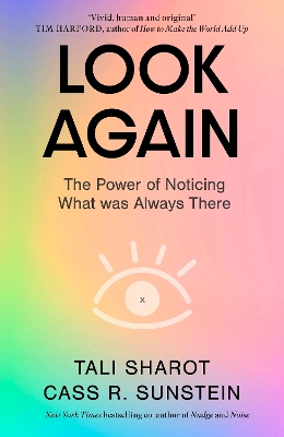 Look Again: The Power of Noticing What was Always There by Tali Sharot