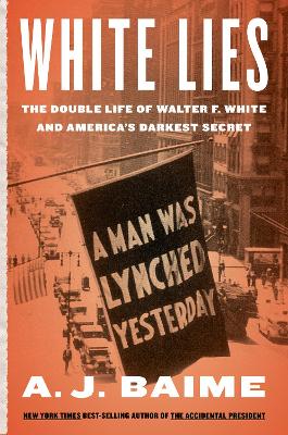 White Lies: The Double Life of Walter F. White and America's Darkest Secret book