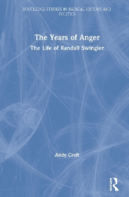 The Years of Anger: The Life of Randall Swingler by Andy Croft