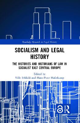 Socialism and Legal History: The Histories and Historians of Law in Socialist East Central Europe book