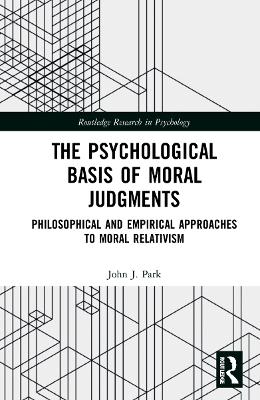 The Psychological Basis of Moral Judgments: Philosophical and Empirical Approaches to Moral Relativism book