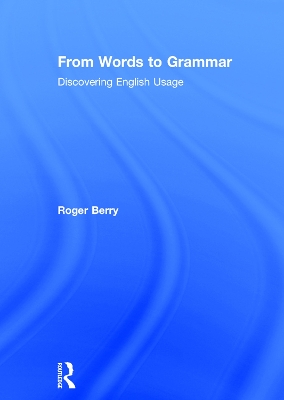 From Words to Grammar by Roger Berry