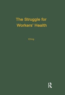 The Struggle for Workers' Health by Ray H. Elling
