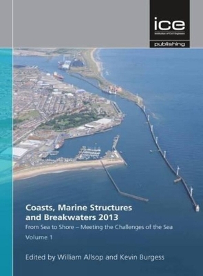 From Sea to Shore - Meeting the Challenges of the Sea (Coasts, Marine Structures and Breakwaters 2013) book