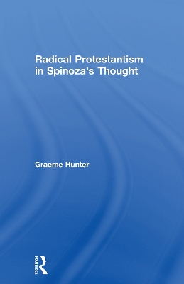 Radical Protestantism in Spinoza's Thought book