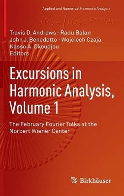Excursions in Harmonic Analysis, Volume 1 book
