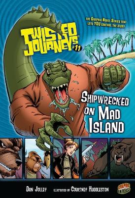 Twisted Journeys Bk 11: Shipwrecked On A Mad Island book