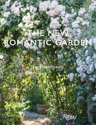 The New Romantic Garden: Classic Inspiration, Modern Mood book