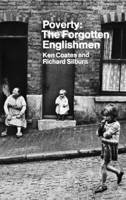 Poverty: The Forgotten Englishmen by Ken Coates