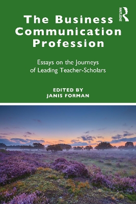 The Business Communication Profession: Essays on the Journeys of Leading Teacher-Scholars book