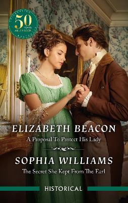 A Proposal To Protect His Lady/The Secret She Kept From The Earl by Sophia Williams