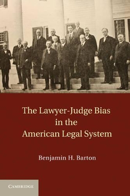 The Lawyer-Judge Bias in the American Legal System by Benjamin H. Barton